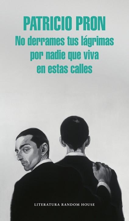 NO DERRAMES TUS LÁGRIMAS POR NADIE QUE VIVA EN ESTAS CALLES | 9788439731146 | PRON, PATRICIO | Llibreria Aqualata | Comprar llibres en català i castellà online | Comprar llibres Igualada