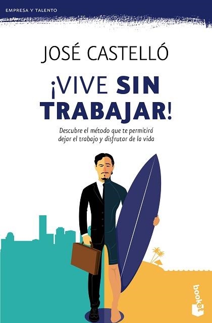 VIVE SIN TRABAJAR! | 9788416253609 | CASTELLÓ, JOSÉ | Llibreria Aqualata | Comprar llibres en català i castellà online | Comprar llibres Igualada