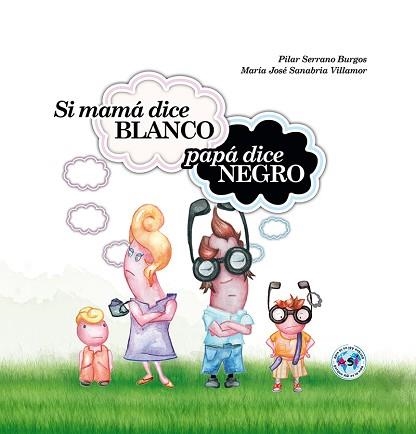 SI MAMÁ DICE BLANCO PAPÁ DICE NEGRO | 9788494144318 | BURGOS SERRANO, PILAR | Llibreria Aqualata | Comprar llibres en català i castellà online | Comprar llibres Igualada