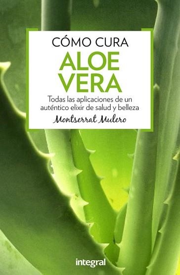 CÓMO CURA ALOE VERA | 9788491180357 | MULERO PRUMA, MONTSERRAT | Llibreria Aqualata | Comprar llibres en català i castellà online | Comprar llibres Igualada