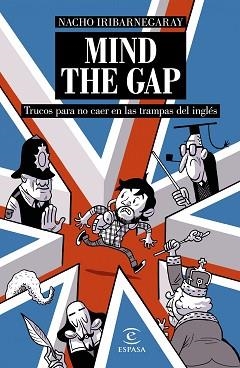 MIND THE GAP. TRUCOS PARA NO CAER EN LAS TRAMPAS DEL INGLÉS | 9788467046816 | IRIBARNEGARAY, NACHO | Llibreria Aqualata | Comprar llibres en català i castellà online | Comprar llibres Igualada