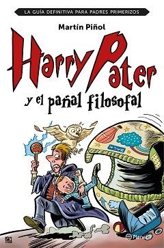 HARRY PATER Y EL PAÑAL FILOSOFAL. LA GUÍA DEFINITIVA PARA PADRES PRIMERIZOS | 9788408152026 | MARTÍN PIÑOL | Llibreria Aqualata | Comprar llibres en català i castellà online | Comprar llibres Igualada