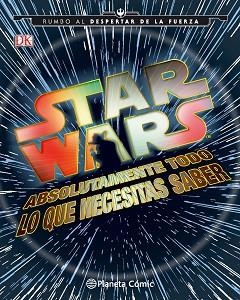 STAR WARS ABSOLUTAMENTE TODO LO QUE NECESITAS SABER | 9788416476985 | VARIOS AUTORES | Llibreria Aqualata | Comprar llibres en català i castellà online | Comprar llibres Igualada