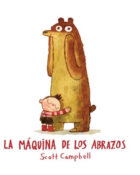 MÁQUINA DE LOS ABRAZOS, LA | 9788416394180 | CAMPBELL, SCOTT | Llibreria Aqualata | Comprar llibres en català i castellà online | Comprar llibres Igualada