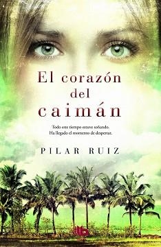 CORAZÓN DEL CAIMÁN, EL | 9788490701904 | RUIZ, PILAR | Llibreria Aqualata | Comprar llibres en català i castellà online | Comprar llibres Igualada