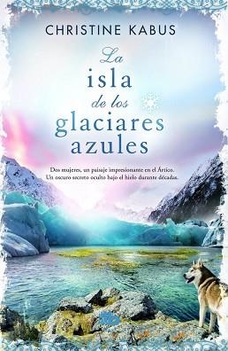 ISLA DE LOS GLACIARES AZULES, LA | 9788490701898 | KABUS, CHRISTINE | Llibreria Aqualata | Comprar llibres en català i castellà online | Comprar llibres Igualada