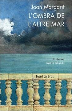 OMBRA DE L'ALTRE MAR, L' | 9788416440641 | MARGARIT, JOAN / SUBIRACHS, JOSEP MARIA (IL·LUSTRACIONS) | Llibreria Aqualata | Comprar llibres en català i castellà online | Comprar llibres Igualada