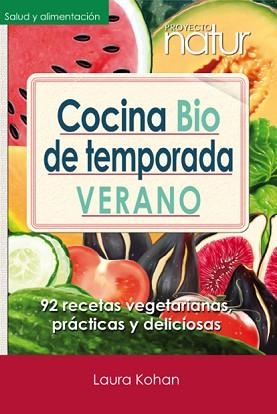 COCINA BIO DE TEMPORADA: VERANO | 9788493813819 | KOHAN, LAURA | Llibreria Aqualata | Comprar llibres en català i castellà online | Comprar llibres Igualada