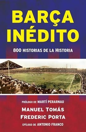 BARÇA INÉDITO | 9788494418334 | TOMÁS, MANEL / PORTA, FREDERIC | Llibreria Aqualata | Comprar llibres en català i castellà online | Comprar llibres Igualada