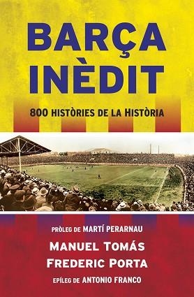 BARÇA INÈDIT | 9788494418341 | TOMÁS, MANEL / PORTA, FREDERIC | Llibreria Aqualata | Comprar llibres en català i castellà online | Comprar llibres Igualada