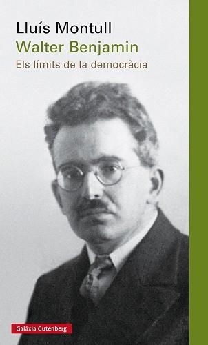 WALTER BENJAMIN. ELS LÍMITS DE LA DEMOCRÀCIA | 9788416495696 | MONTULL, LLUÍS | Llibreria Aqualata | Comprar llibres en català i castellà online | Comprar llibres Igualada