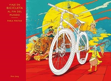 VIAJE AL FIN DEL MUNDO EN BICICLETA. PARA PINTAR | 9788416497133 | JIANG, SHAN | Llibreria Aqualata | Comprar llibres en català i castellà online | Comprar llibres Igualada