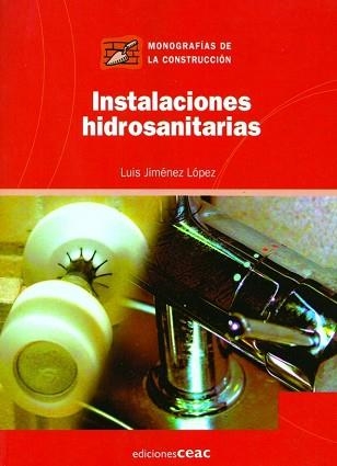 INSTALACIONES HIDROSANITARIAS (MONOGRAFIAS DE LA CONSTRUCC 9 | 9788432930584 | JIMENEZ LOPEZ, LUIS | Llibreria Aqualata | Comprar llibres en català i castellà online | Comprar llibres Igualada