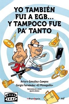 YO TAMBIÉN FUI A EGB... Y TAMPOCO FUE PAÆ TANTO | 9788427042162 | GONZÁLEZ-CAMPOS, ARTURO/ FERNÁNDEZ, SERGIO  EL MONAGUILLO | Llibreria Aqualata | Comprar llibres en català i castellà online | Comprar llibres Igualada