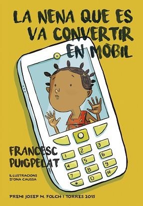 NENA QUE ES VA CONVERTIR EN MÒBIL, LA | 9788424657840 | PUIGPELAT, FRANCESC | Llibreria Aqualata | Comprar llibres en català i castellà online | Comprar llibres Igualada