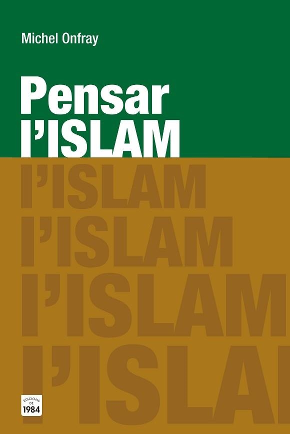 PENSAR L'ISLAM | 9788415835783 | ONFRAY, MICHEL | Llibreria Aqualata | Comprar llibres en català i castellà online | Comprar llibres Igualada