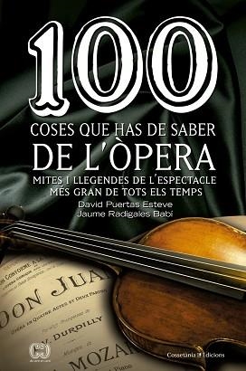 100 COSES QUE HAS DE SABER DE L'ÒPERA | 9788490343883 | PUERTAS ESTEVE, DAVID / RADIGALES BABÍ, JAUME | Llibreria Aqualata | Comprar llibres en català i castellà online | Comprar llibres Igualada