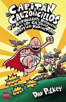 CAPITÁN CALZONCILLOS Y LA REPUGNANTE REVANCHA DE LOS CALZONES ROBÓTICOS-RADIACTIVOS | 9788467571318 | PILKEY, DAV | Llibreria Aqualata | Comprar llibres en català i castellà online | Comprar llibres Igualada