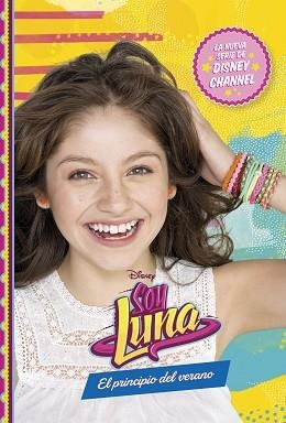 SOY LUNA. EL PRINCIPIO DEL VERANO | 9788499517742 | DISNEY | Llibreria Aqualata | Comprar llibres en català i castellà online | Comprar llibres Igualada