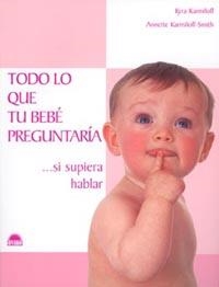 TODO LO QUE TU BEBE PREGUNTARIA SI SUPIERA HABLAR | 9788497540407 | KARMILOFF, K. Y KARMILOFF-SMITH, A. | Llibreria Aqualata | Comprar llibres en català i castellà online | Comprar llibres Igualada