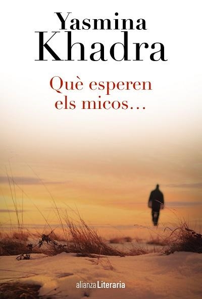 QUÈ ESPEREN ELS MICOS... | 9788420687889 | KHADRA, YASMINA | Llibreria Aqualata | Comprar llibres en català i castellà online | Comprar llibres Igualada