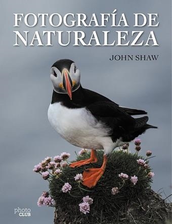 FOTOGRAFÍA DE NATURALEZA | 9788441537910 | SHAW, JOHN | Llibreria Aqualata | Comprar llibres en català i castellà online | Comprar llibres Igualada