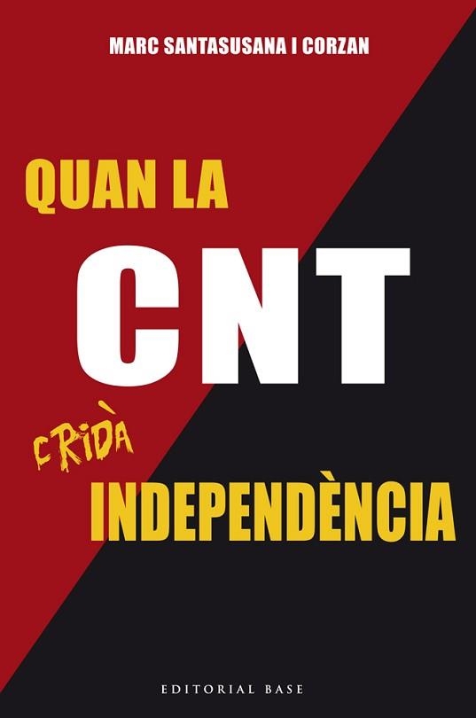 QUAN LA CNT CRIDÀ INDEPENDÈNCIA | 9788416587179 | SANTASUSANA I CORZAN, MARC | Llibreria Aqualata | Comprar llibres en català i castellà online | Comprar llibres Igualada