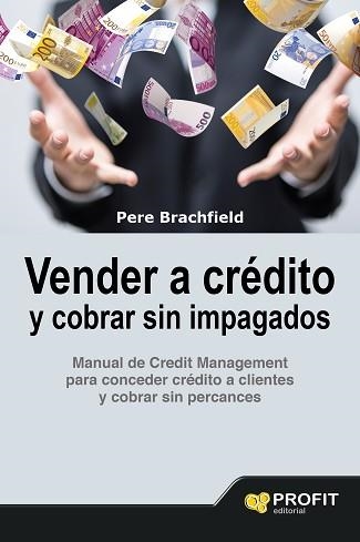 VENDER A CRÉDITO Y COBRAR SIN IMPAGADOS | 9788416583058 | BRACHFIELD MONTAÑA, PEDRO JOAQUIN | Llibreria Aqualata | Comprar llibres en català i castellà online | Comprar llibres Igualada