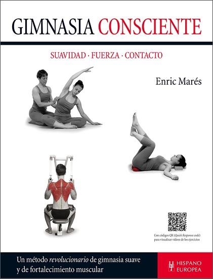 GIMNASIA CONSCIENTE. SUAVIDAD - FUERZA - CONTACTO | 9788425521171 | MARÉS, ENRIC | Llibreria Aqualata | Comprar llibres en català i castellà online | Comprar llibres Igualada