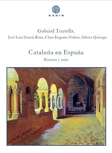 CATALUÑA EN ESPAÑA. HISTORIA Y MITO | 9788494445583 | TORTELLA, GABRIEL / GARCÍA RUIZ, JOSÉ LUIS / NÚÑEZ, CLARA EUGENIA / QUIROGA, GLORIA | Llibreria Aqualata | Comprar llibres en català i castellà online | Comprar llibres Igualada