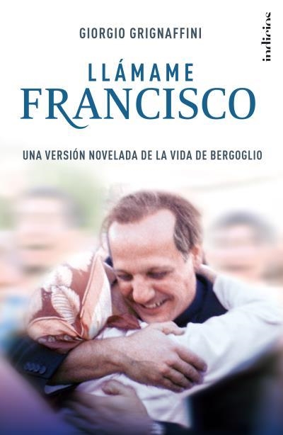 LLÁMAME  FRANCISCO | 9788415732181 | GRIGNAFFINI, GIORGIO | Llibreria Aqualata | Comprar llibres en català i castellà online | Comprar llibres Igualada