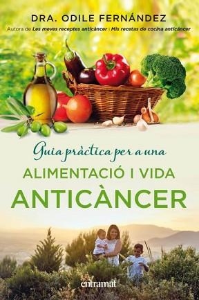 GUIA PRÀCTICA PER A UNA ALIMENTACIÓ I UNA VIDA ANTICÀNCER | 9788492920143 | FERNÁNDEZ, ODILE | Llibreria Aqualata | Comprar llibres en català i castellà online | Comprar llibres Igualada