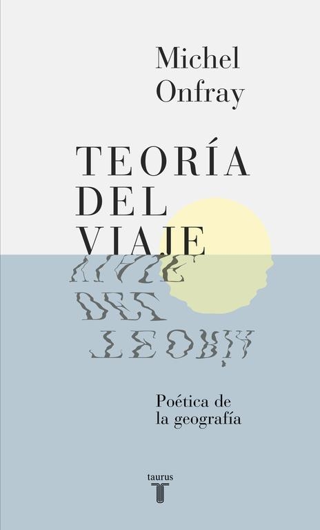 TEORÍA DEL VIAJE | 9788430617678 | ONFRAY, MICHEL | Llibreria Aqualata | Comprar llibres en català i castellà online | Comprar llibres Igualada