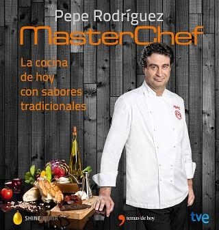 MASTERCHEF. COCINA DE HOY CON SABORES TRADICIONALES, LA | 9788467046557 | RODRÍGUEZ, PEPE | Llibreria Aqualata | Comprar llibres en català i castellà online | Comprar llibres Igualada