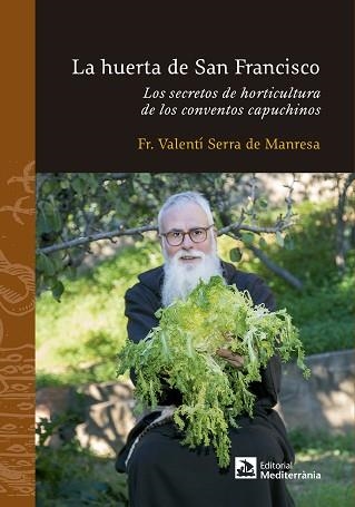 HUERTA DE SAN FRANCISCO, LA. LOS SECRETOS DE HORTICULTURA DE LOS CONVENTOS CAPUCHINOS | 9788499794334 | SERRA DE MANRESA, FRA VALENTÍ | Llibreria Aqualata | Comprar llibres en català i castellà online | Comprar llibres Igualada