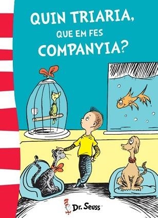 QUIN TRIARIA, QUE EM FES COMPANYIA? (DR. SEUSS 6) | 9788448845780 | DR. SEUSS | Llibreria Aqualata | Comprar llibres en català i castellà online | Comprar llibres Igualada