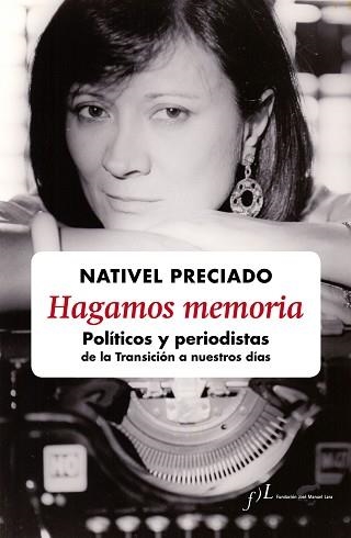 HAGAMOS MEMORIA. POLÍTICOS Y PERIODISTAS DE LA TRANSICIÓN A NUESTROS DÍAS | 9788415673200 | PRECIADO, NATIVEL  | Llibreria Aqualata | Comprar llibres en català i castellà online | Comprar llibres Igualada