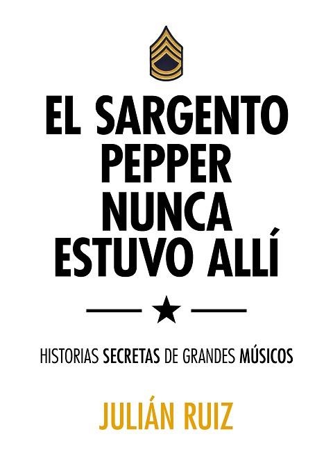 SARGENTO PEPPER NUNCA ESTUVO ALLÍ, EL | 9788416489527 | RUIZ, JULIÁN | Llibreria Aqualata | Comprar llibres en català i castellà online | Comprar llibres Igualada