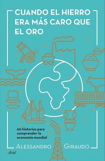 CUANDO EL HIERRO ERA MÁS CARO QUE EL ORO | 9788434423602 | GIRAUDO, ALESSANDRO | Llibreria Aqualata | Comprar llibres en català i castellà online | Comprar llibres Igualada