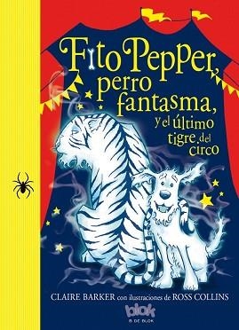 FITO PEPPER Y EL ÚLTIMO TIGRE DEL CIRCO | 9788416075867 | BARKER / COLLINS | Llibreria Aqualata | Comprar llibres en català i castellà online | Comprar llibres Igualada