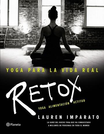 YOGA PARA LA VIDA REAL. RETOX | 9788408154891 | IMPARATO, LAUREN | Llibreria Aqualata | Comprar llibres en català i castellà online | Comprar llibres Igualada