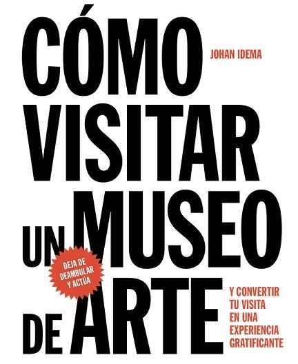 CÓMO VISITAR UN MUSEO DE ARTE | 9788425229367 | IDEMA, JOHAN | Llibreria Aqualata | Comprar llibres en català i castellà online | Comprar llibres Igualada