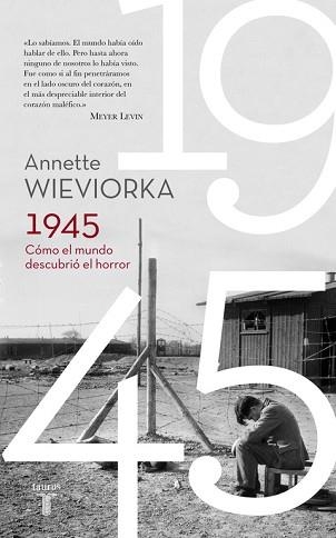 1945. CÓMO EL MUNDO DESCUBRIÓ EL HORROR | 9788430617777 | WIEVIORKA, ANNETTE | Llibreria Aqualata | Comprar llibres en català i castellà online | Comprar llibres Igualada