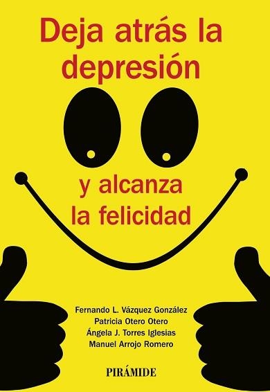 DEJA ATRÁS LA DEPRESIÓN Y ALCANZA LA FELICIDAD | 9788436835779 | VÁZQUEZ GONZÁLEZ, FERNANDO / PATRICIA, OTERO | Llibreria Aqualata | Comprar llibres en català i castellà online | Comprar llibres Igualada