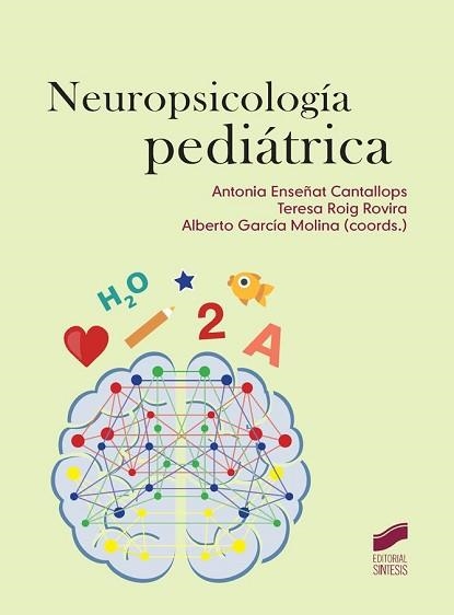 NEUROPSICOLOGÍA PEDIÁTRICA | 9788490771938 | ENSEÑAT CANTALLOPS, ANTONIA/ROIG ROVIRA, TERESA/GARCÍA MOLINA, ALBERTO | Llibreria Aqualata | Comprar llibres en català i castellà online | Comprar llibres Igualada