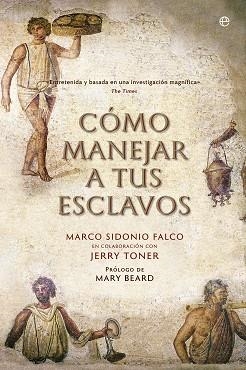 CÓMO MANEJAR A TUS ESCLAVOS | 9788490606803 | SIDONIO FALCO, MARCO / TONER, JERRY | Llibreria Aqualata | Comprar llibres en català i castellà online | Comprar llibres Igualada