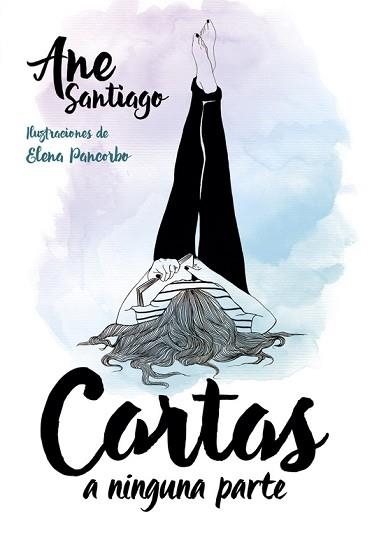 CARTAS A NINGUNA PARTE | 9788490436103 | SANTIAGO, ANE/PANCORBO, ELENA | Llibreria Aqualata | Comprar llibres en català i castellà online | Comprar llibres Igualada