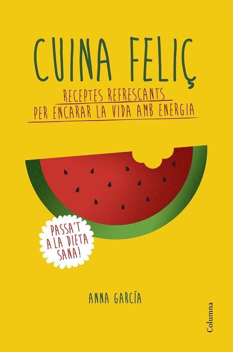 CUINA FELIÇ | 9788466420877 | GARCIA SOTERAS, ANNA | Llibreria Aqualata | Comprar llibres en català i castellà online | Comprar llibres Igualada