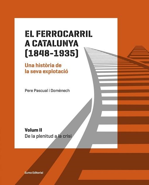 FERROCARRIL A CATALUNYA, EL (1848-1935). UNA HISTÒRIA DE LA SEVA EXPLOTACIÓ. VOL.2 | 9788497665575 | PASCUAL DOMÈNECH, PERE | Llibreria Aqualata | Comprar llibres en català i castellà online | Comprar llibres Igualada