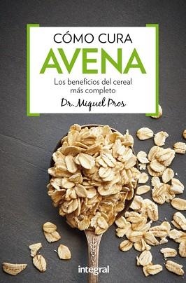 CÓMO CURA LA AVENA | 9788491180340 | PROS CASAS, MIQUEL | Llibreria Aqualata | Comprar llibres en català i castellà online | Comprar llibres Igualada